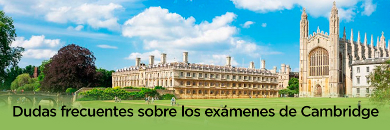 imagen del campus de la universidad de Cambridge en un día soleado, y abajo sobre verde pone «Dudas frecuentes de los exámenes de Cambridge»
