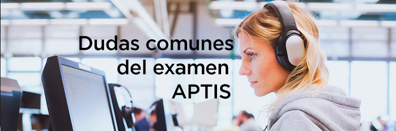 Fotografía de una alumna que habría cursado nuestros cursos para preparar el examen Aptis en Madrid, sentada frente a un ordenador con cascos y micrófono. Un texto sobre la fotografía dice «Dudas comunes del examen APTIS».